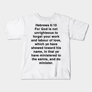 Hebrews 6:10 King James Version Bible Verse Typography Kids T-Shirt